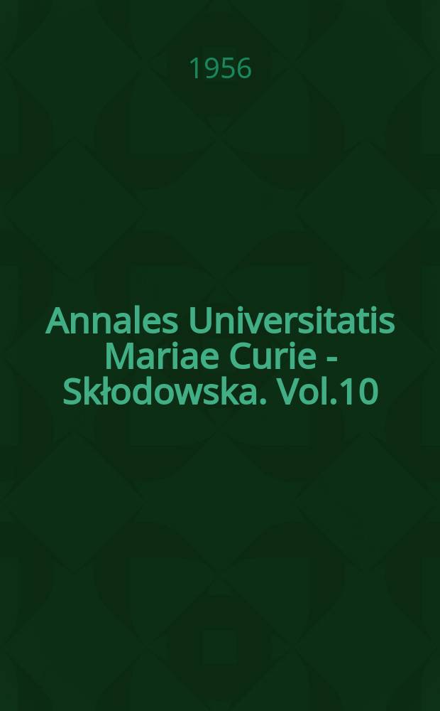 Annales Universitatis Mariae Curie - Skłodowska. Vol.10 : 1955