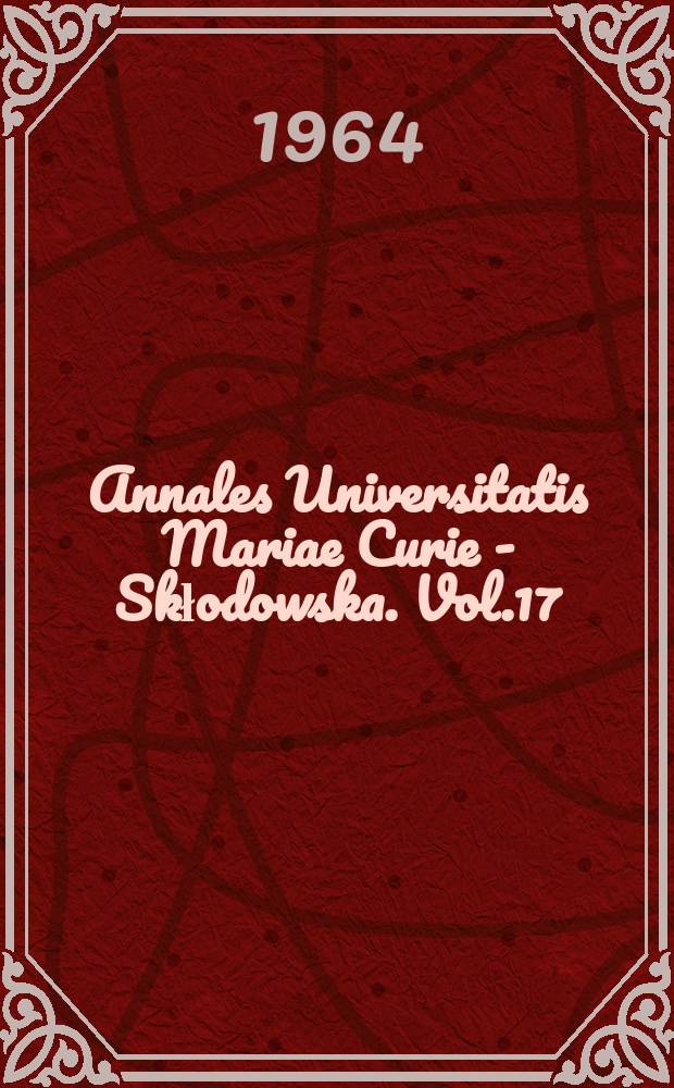 Annales Universitatis Mariae Curie - Skłodowska. Vol.17 : 1962