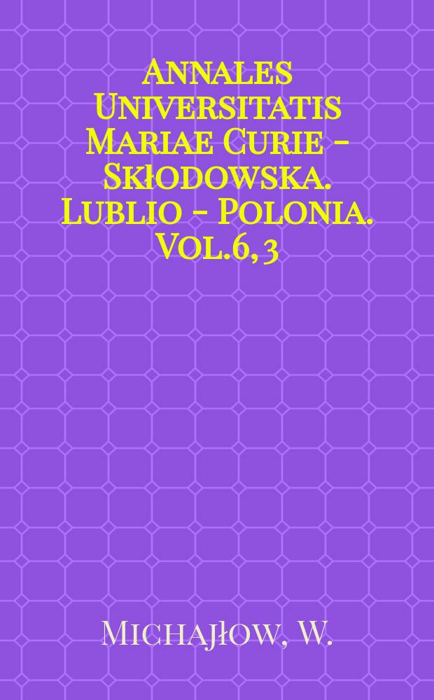 Annales Universitatis Mariae Curie - Skłodowska. Lublio - Polonia. Vol.6, 3 : Stadialność rozwoju niektórych tasiemców (Cestoda)