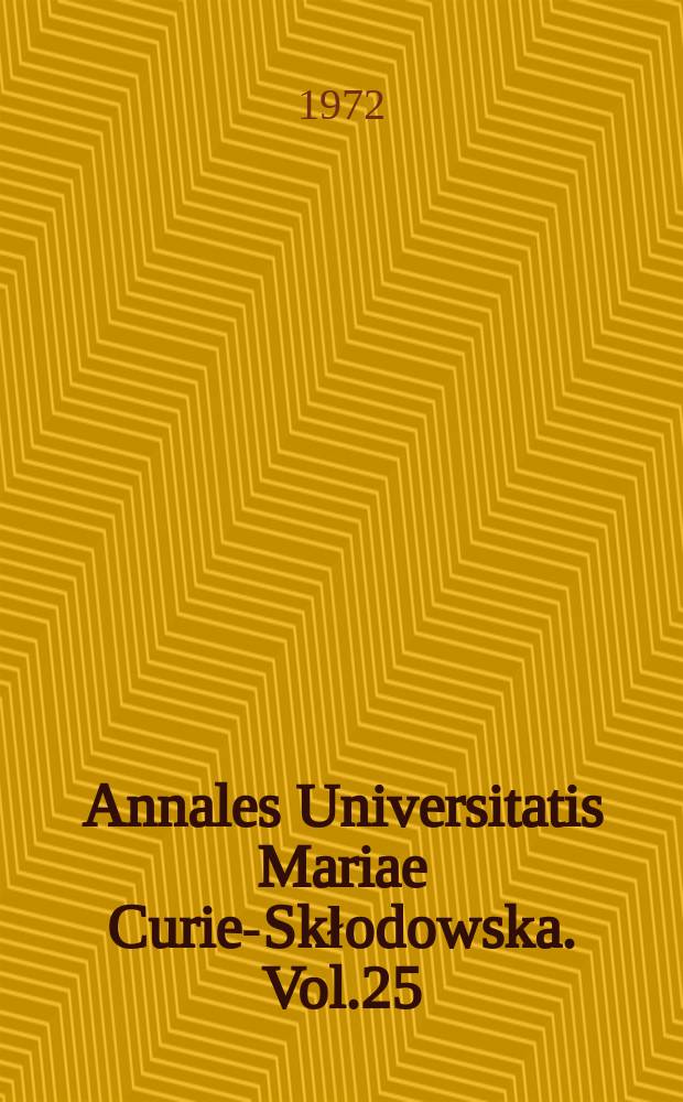 Annales Universitatis Mariae Curie-Skłodowska. Vol.25 : 1970