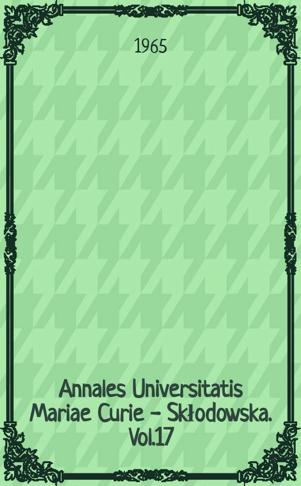 Annales Universitatis Mariae Curie - Skłodowska. Vol.17 : 1962