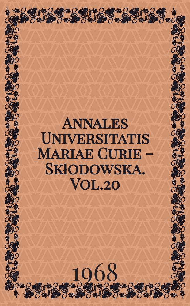 Annales Universitatis Mariae Curie - Skłodowska. Vol.20 : 1965