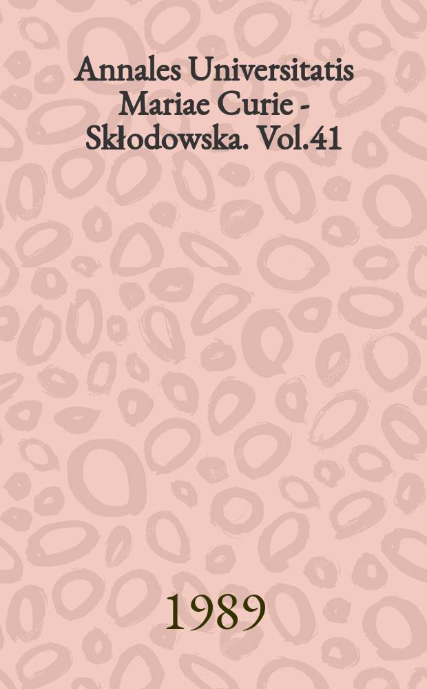 Annales Universitatis Mariae Curie - Skłodowska. Vol.41/42 : 1986/1987