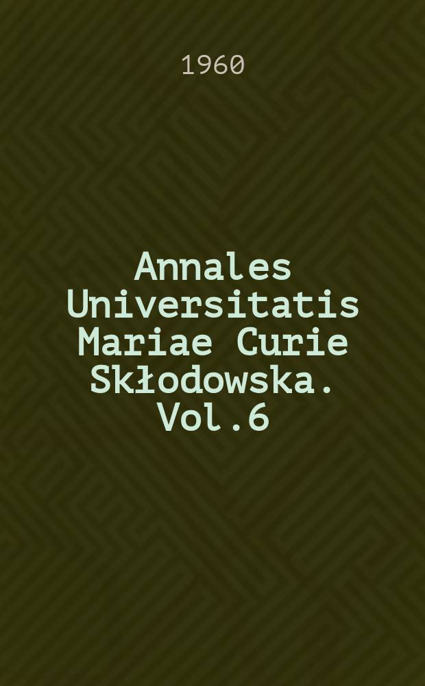 Annales Universitatis Mariae Curie Skłodowska. Vol.6 : 1959