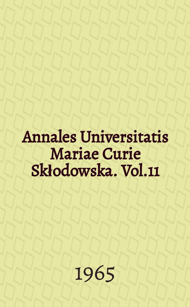 Annales Universitatis Mariae Curie Skłodowska. Vol.11 : 1964