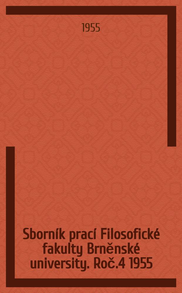 Sborník prací Filosofické fakulty Brněnské university. Roč.4 1955 : Řada literárně-vědná (D)