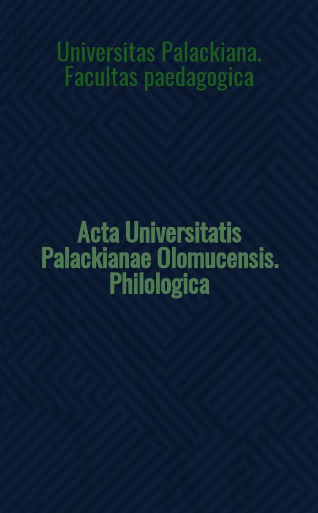 Acta Universitatis Palackianae Olomucensis. Philologica : Facultas paedagogica