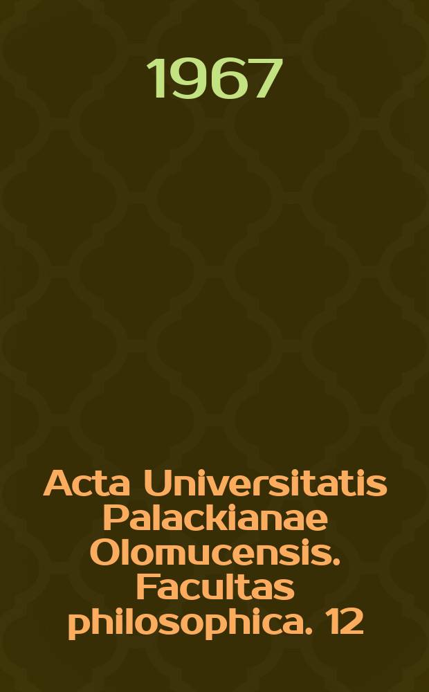 Acta Universitatis Palackianae Olomucensis. Facultas philosophica. 12 : Bezručiana 1967