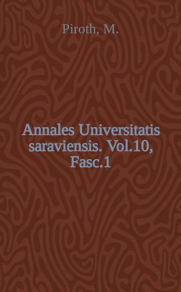 Annales Universitatis saraviensis. Vol.10, Fasc.1 : Die Ver&auml;nderungen an der Nebennierenrinde der intakten reifen m&auml;nnlichen Ratte durch nat&uuml;rliche und synthetische Oestrogene und ihre Wechselbeziehungen zu Leber und Hoden