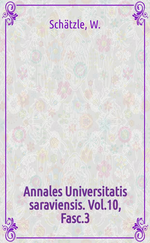Annales Universitatis saraviensis. Vol.10, Fasc.3 : Historische, histochemische und klinische Untersuchungen bei verschiedenen Formen der chronischen Sinusitis maxillaris