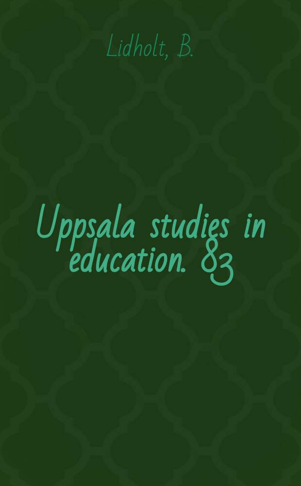 Uppsala studies in education. 83 : Anpassning, kamp och flykt