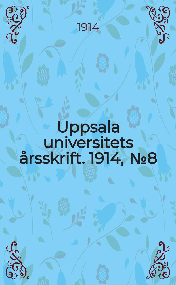 Uppsala universitets årsskrift. 1914, [№8] : Den nya teorien om uppkomsten af Chanson de geste