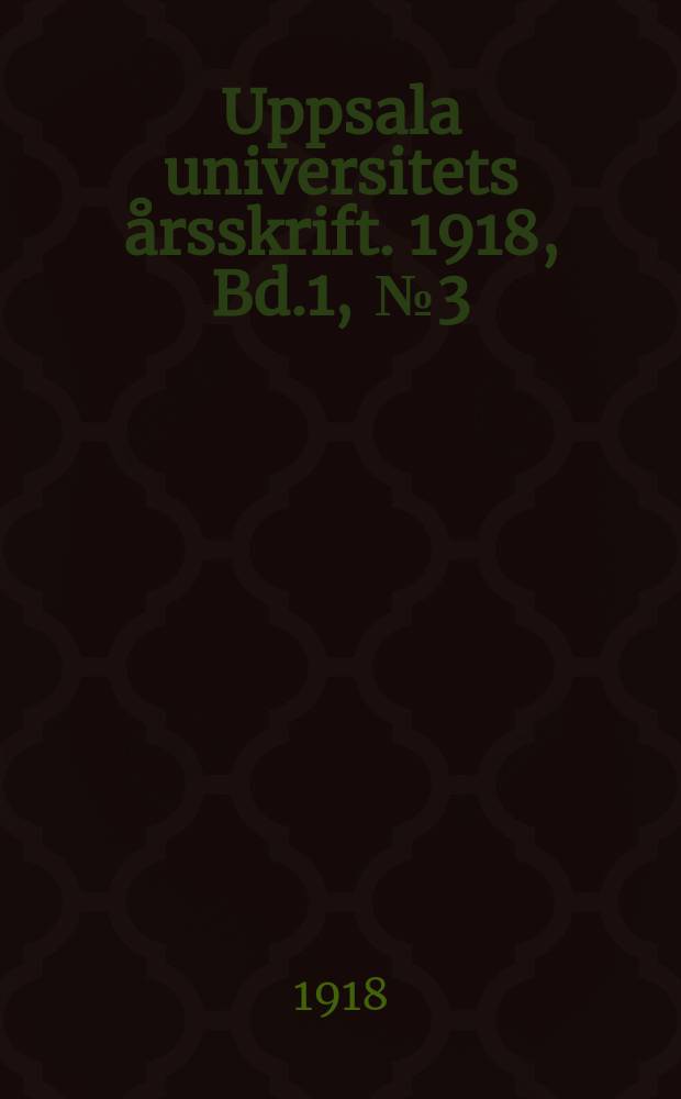 Uppsala universitets &aring;rsskrift. 1918, Bd.1, [№3] : J&ouml;ns Budde och Helga - Karin - legenden i Cog. Holm