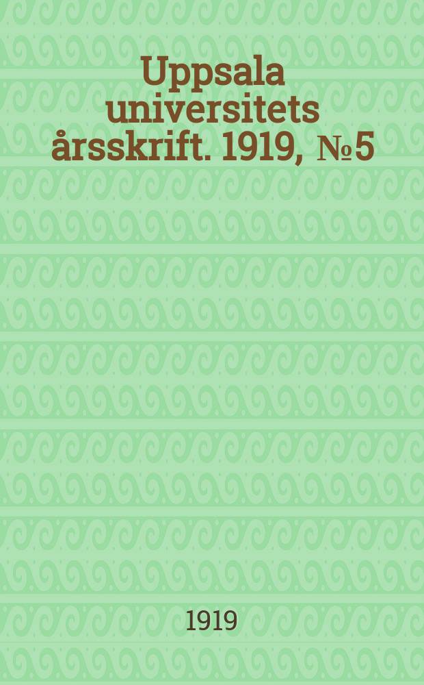 Uppsala universitets årsskrift. 1919, [№5] : Bestämningar av Solarkonstanten