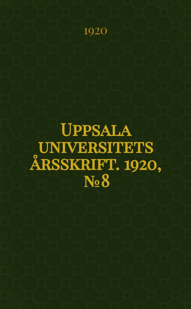 Uppsala universitets årsskrift. 1920, [№8] : Uppsala universitets matrikel