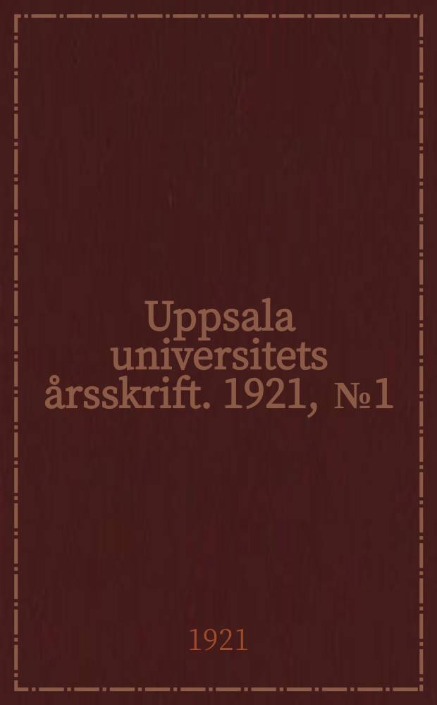 Uppsala universitets årsskrift. 1921, [№1] : Problemställningar och arbetsuppgifter i nutida svensk teologi