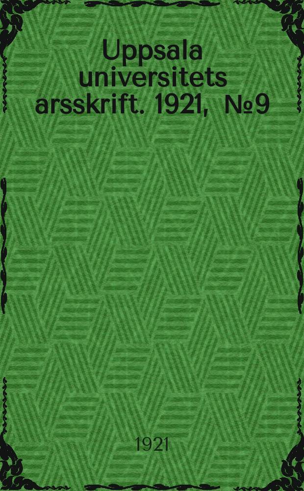 Uppsala universitets årsskrift. 1921, [№9] : Uppsala universitets matrikel