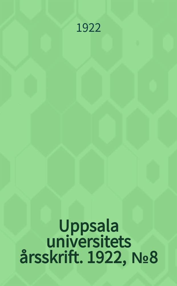 Uppsala universitets årsskrift. 1922, [№8] : Uppsala universitet matrikel