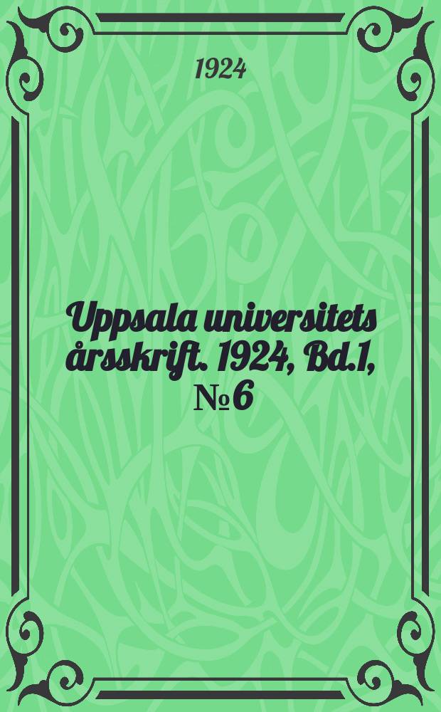 Uppsala universitets årsskrift. 1924, Bd.1, [№6] : Rö- stenen i Bohuslän och runorna i Norden under folkvandringstiden