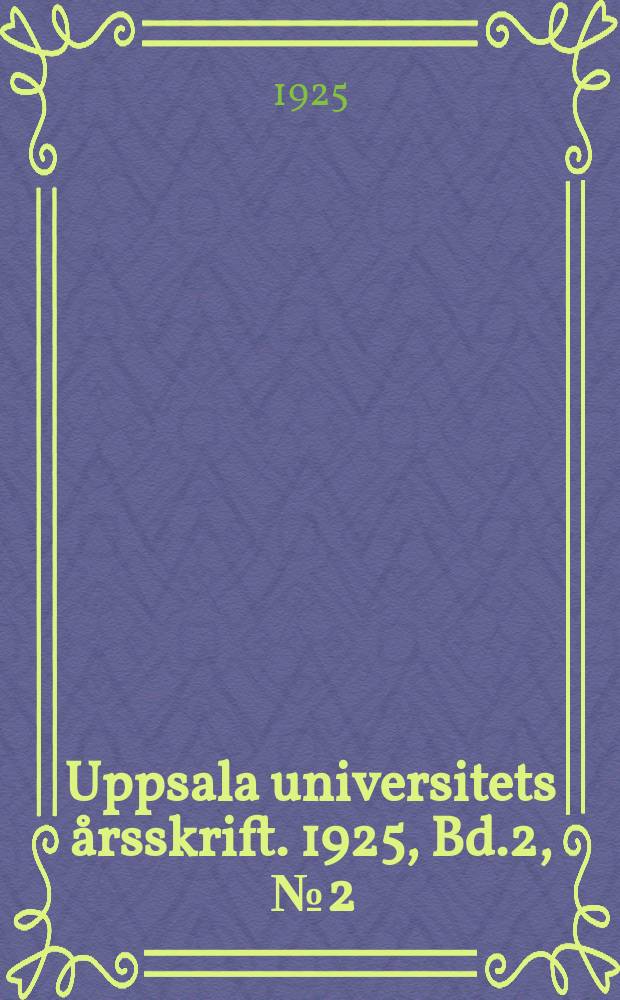 Uppsala universitets årsskrift. 1925, Bd.2, [№2] : Theoretische Studien zur Interferenz und Dispersionstheorie der Röntgenstrahlen