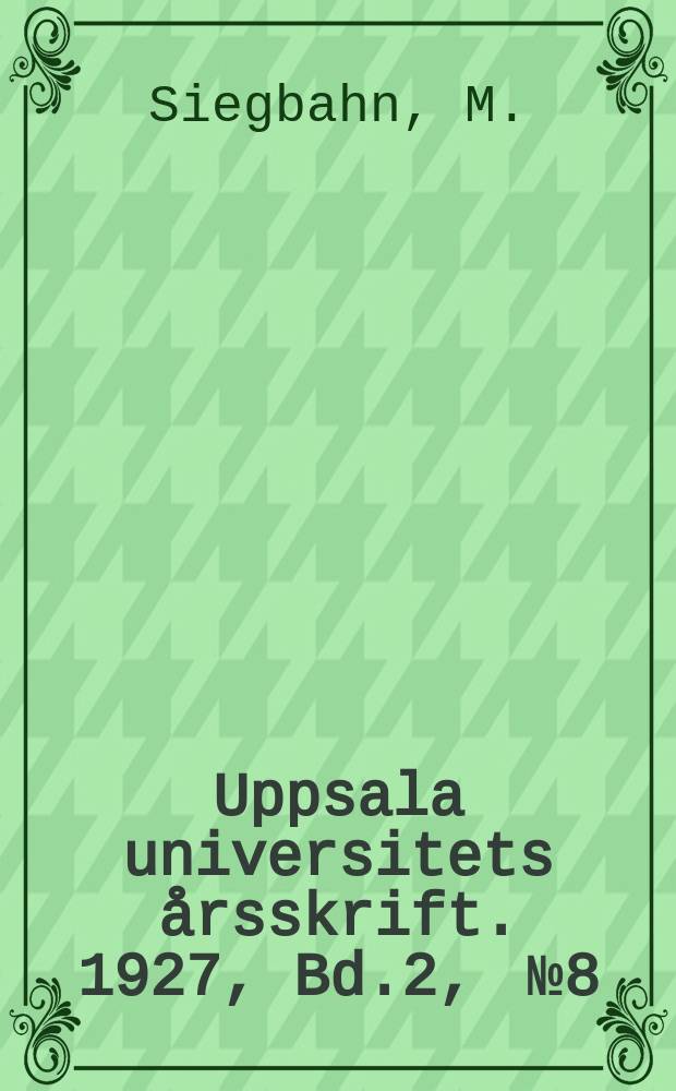 Uppsala universitets årsskrift. 1927, Bd.2, [№8] : Naturlagarna och de hela talen