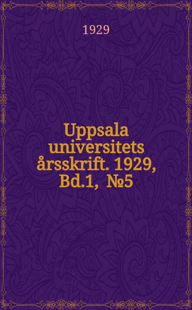Uppsala universitets årsskrift. 1929, Bd.1, [№5] : Om tankearbetets rätt