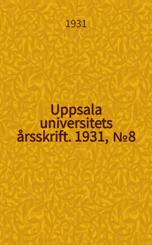 Uppsala universitets &aring;rsskrift. 1931, [№8] : En hj&auml;lmfr&auml;n Valsg&auml;rde