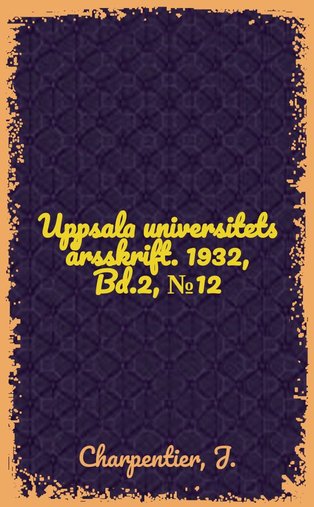 Uppsala universitets årsskrift. 1932, Bd.2, [№12] : Brahman Eine Sprachwissenschaftlich- exegetisch- religionsgeschichtliche Untersuchung