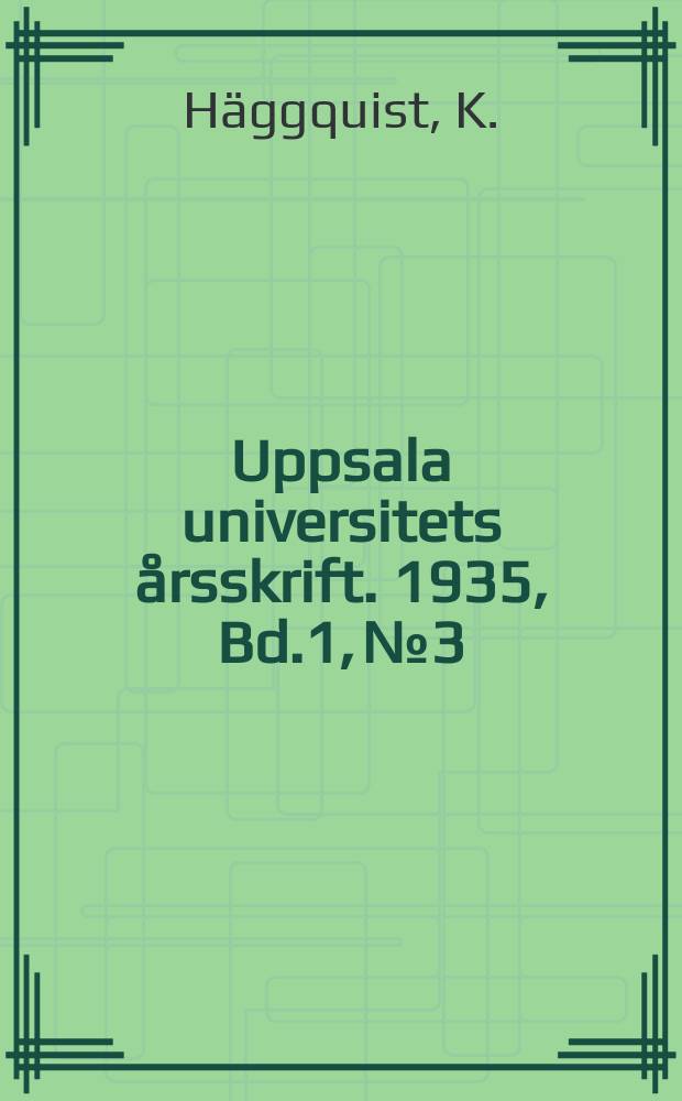 Uppsala universitets årsskrift. 1935, Bd.1, №3 : Urval av för Uppsala universitet gällande stadgan