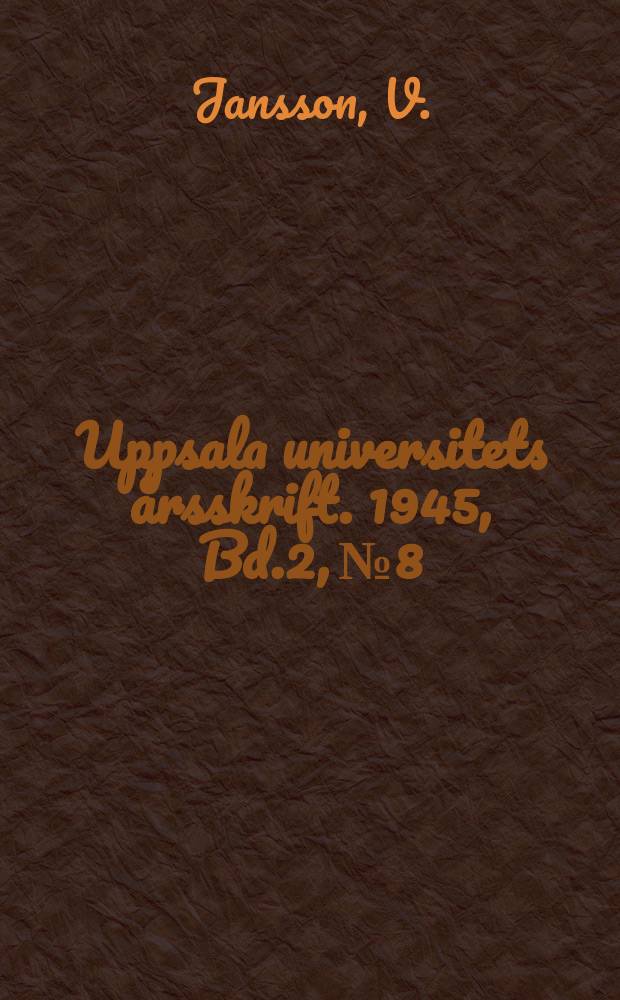 Uppsala universitets årsskrift. 1945, Bd.2, №8 : Fufemiavisorna