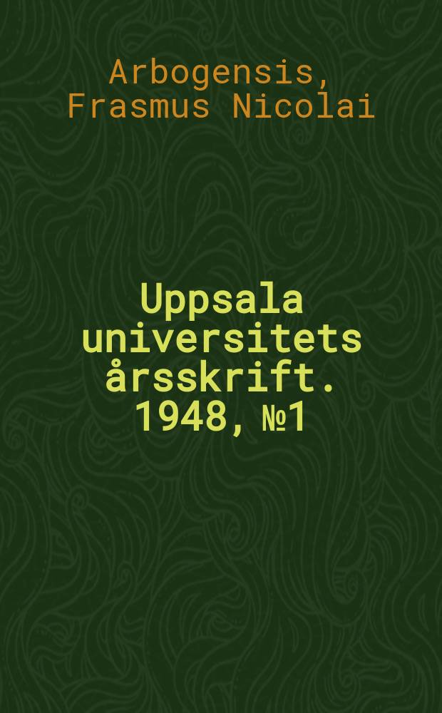 Uppsala universitets årsskrift. 1948, №1 : Brevis ratio et methodus discendi theologiam