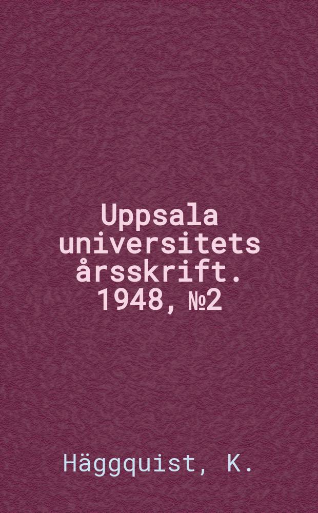 Uppsala universitets årsskrift. 1948, №2 : Urval av för Uppsala universitet gällande stadganden