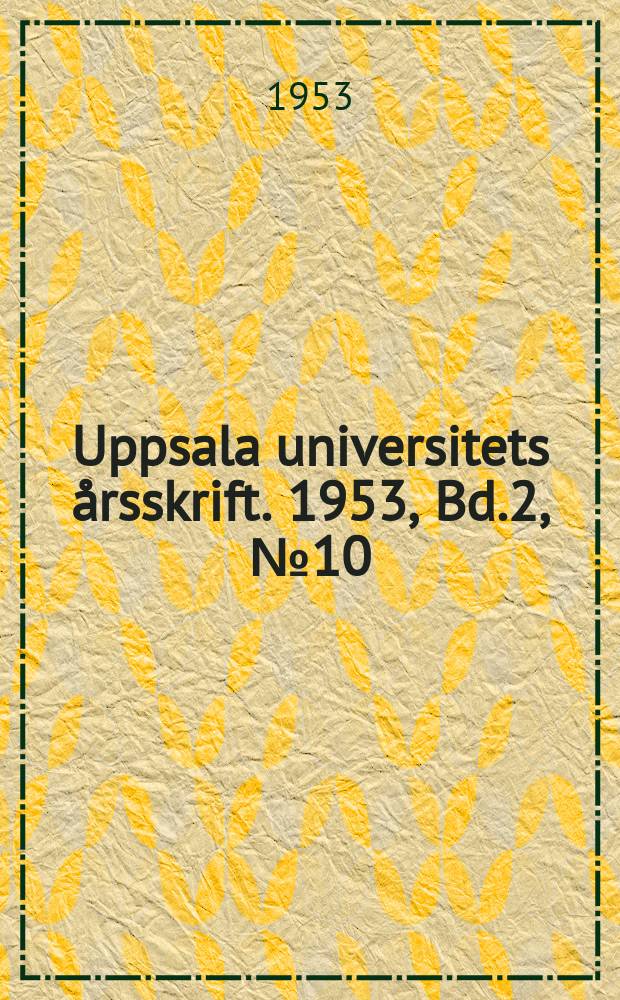 Uppsala universitets årsskrift. 1953, Bd.2, №10 : The book of plante of Abu-Hanīfa -ad- Dīnawarī