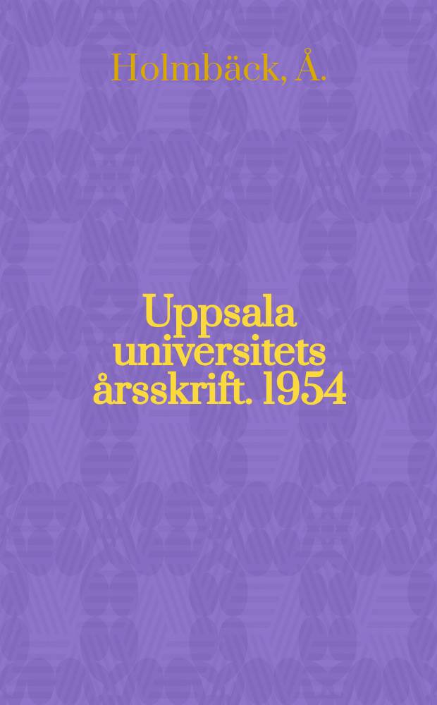 Uppsala universitets årsskrift. 1954:7 : Scholarly freedom in Sweden
