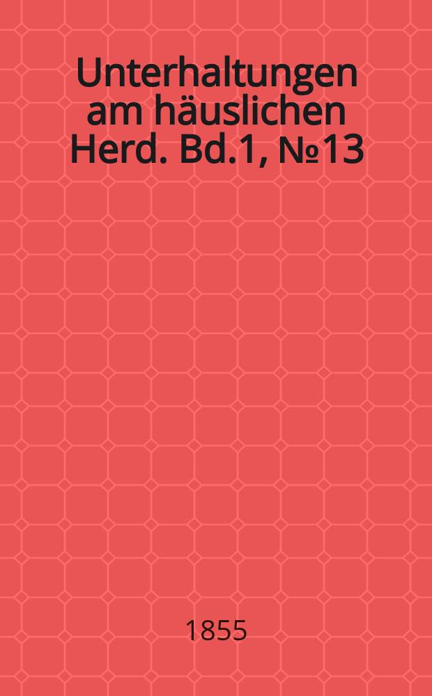 Unterhaltungen am häuslichen Herd. Bd.1, №13