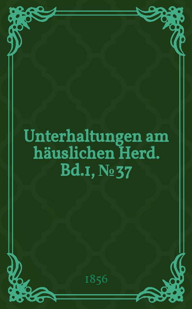 Unterhaltungen am häuslichen Herd. Bd.1, №37