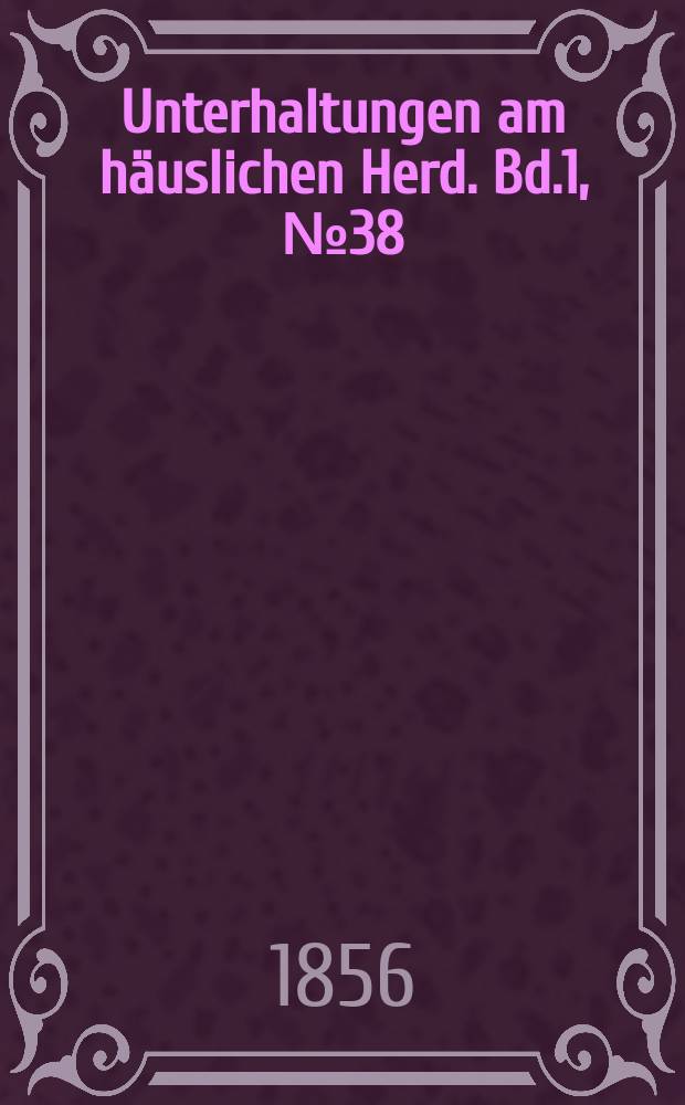 Unterhaltungen am h&auml;uslichen Herd. Bd.1, №38