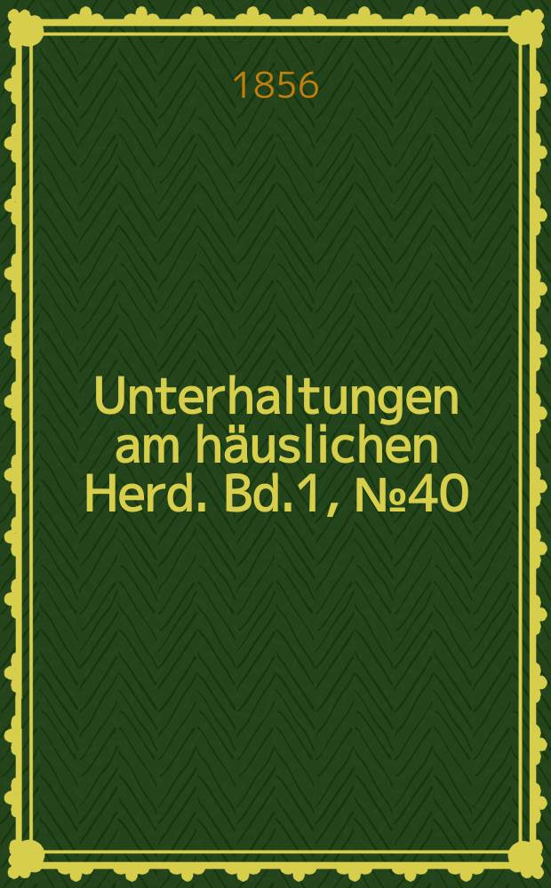 Unterhaltungen am häuslichen Herd. Bd.1, №40