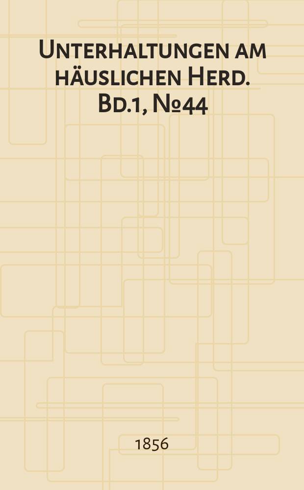 Unterhaltungen am häuslichen Herd. Bd.1, №44