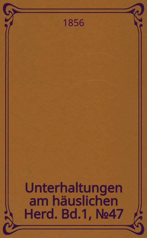 Unterhaltungen am häuslichen Herd. Bd.1, №47