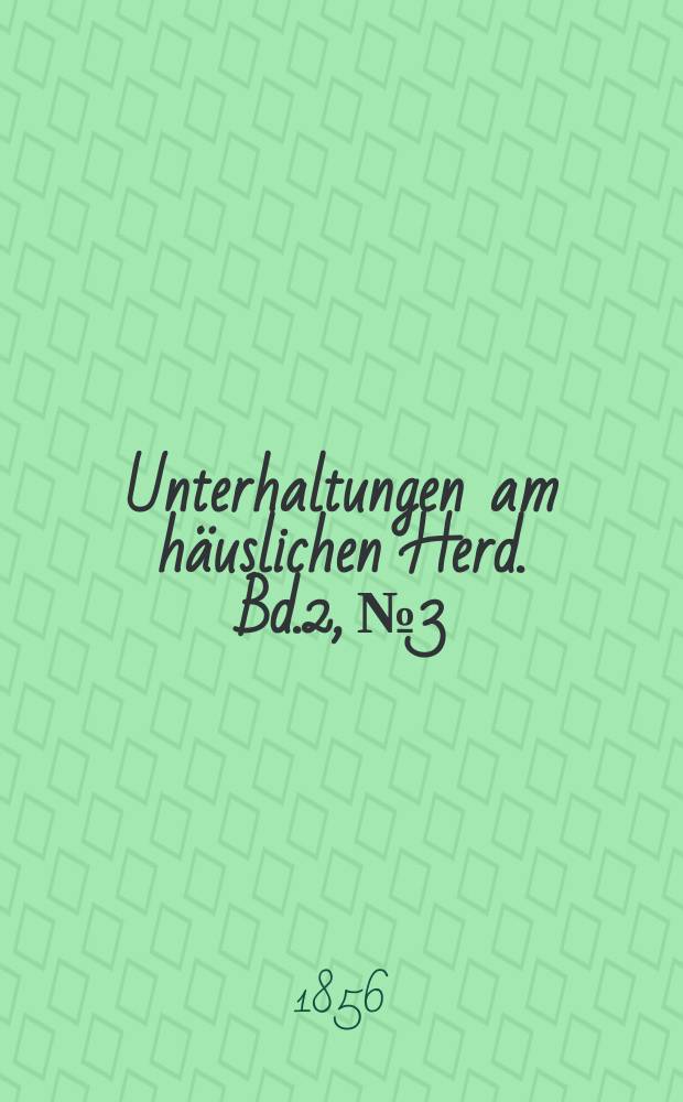 Unterhaltungen am häuslichen Herd. Bd.2, №3