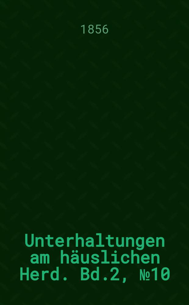 Unterhaltungen am häuslichen Herd. Bd.2, №10