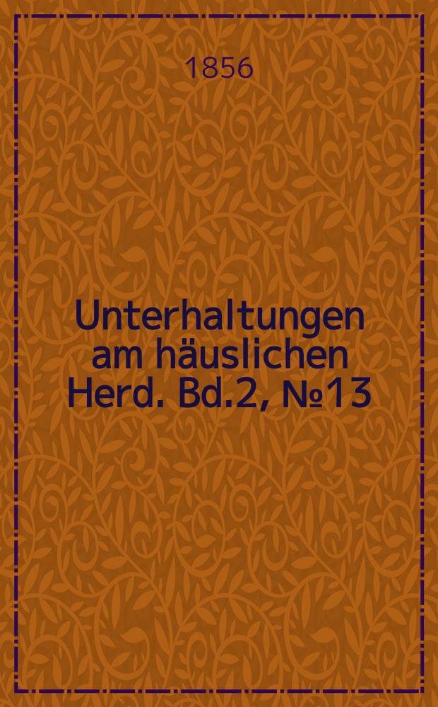 Unterhaltungen am häuslichen Herd. Bd.2, №13