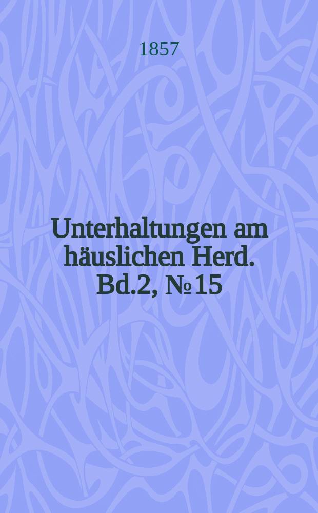 Unterhaltungen am häuslichen Herd. Bd.2, №15