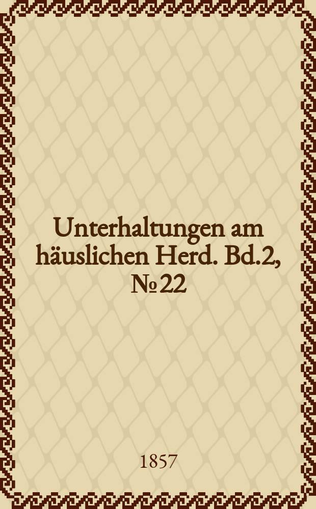 Unterhaltungen am häuslichen Herd. Bd.2, №22