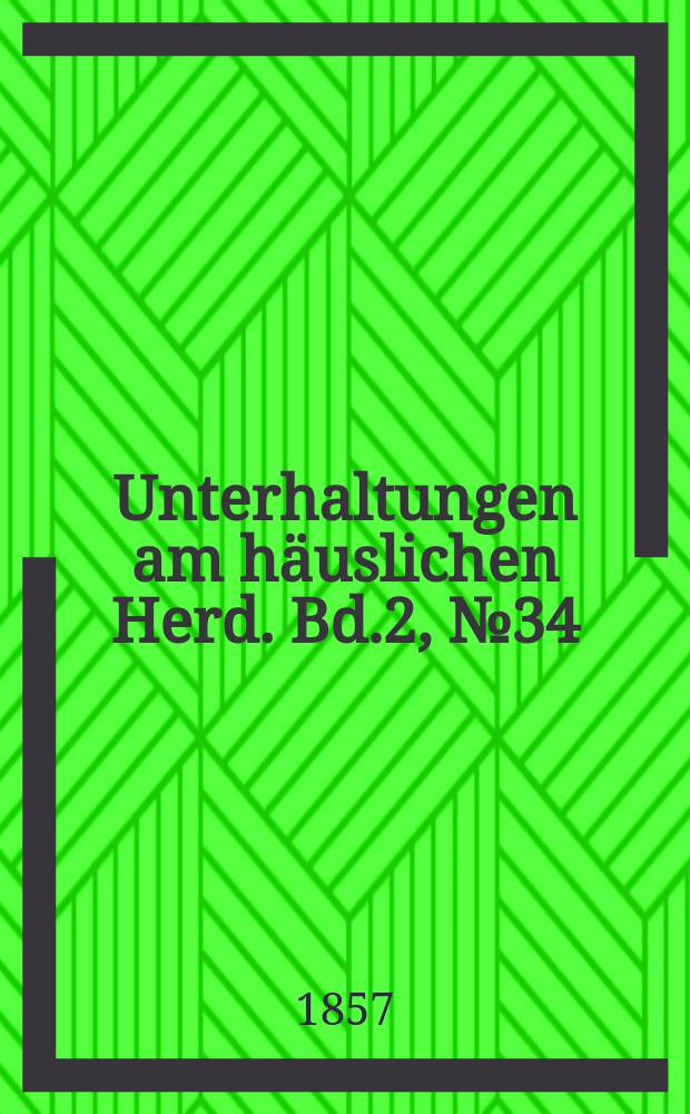 Unterhaltungen am h&auml;uslichen Herd. Bd.2, №34