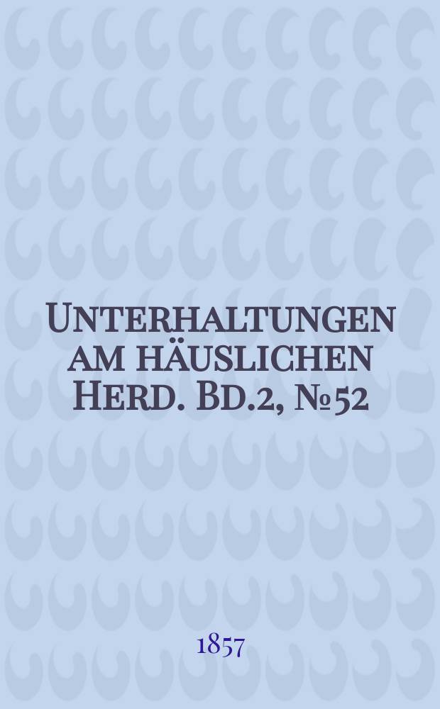 Unterhaltungen am häuslichen Herd. Bd.2, №52