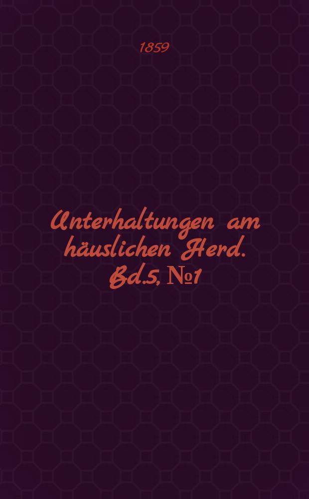 Unterhaltungen am häuslichen Herd. Bd.5, №1