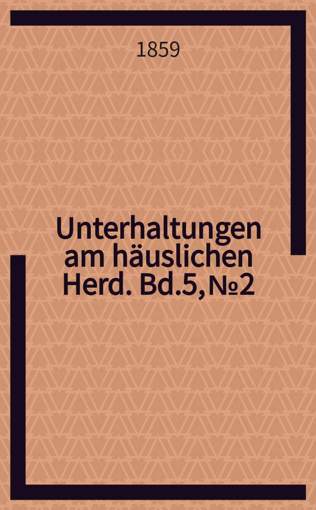 Unterhaltungen am häuslichen Herd. Bd.5, №2