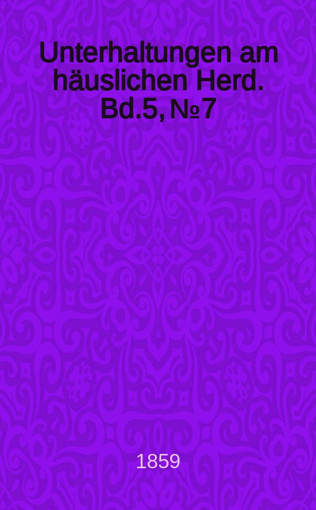 Unterhaltungen am häuslichen Herd. Bd.5, №7